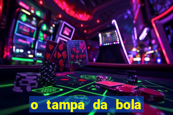 o tampa da bola ao vivo hoje